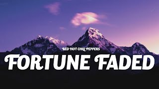 Red Hot Chili Peppers - Fortune Faded (Lyrics)