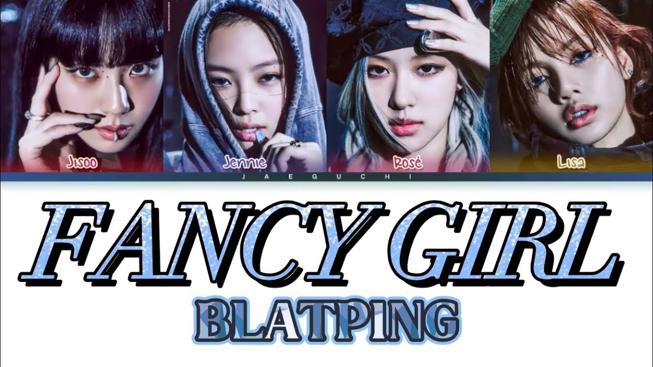 Blapping BLATPING - ‘FANCY GIRL’ Lyrics Colour Coded - YouTube