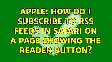 Apple: How do I subscribe to RSS feeds in Safari on a page showing the Reader button?