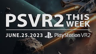 PSVR2 THIS WEEK | June 25, 2023 | New PlayStation VR 1 &amp; 2 Games, Patches &amp; More!