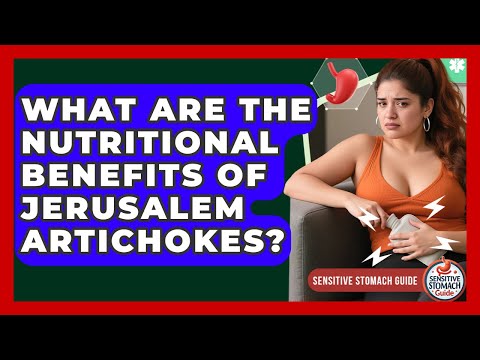 What Are The Nutritional Benefits Of Jerusalem Artichokes? - Sensitive Stomach Guide