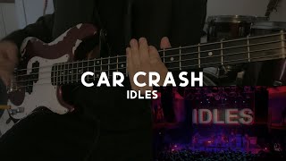 IDLES - Car Crash [LIVE] (Bass Cover)