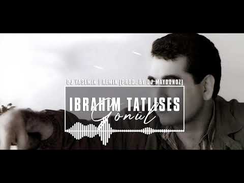 İbrahim Tatlises - Gönül (DJ Yasemin Remix) prod. by DJ Maydonoz