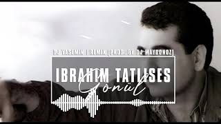 İbrahim Tatlises - Gönül (DJ Yasemin Remix) prod. by DJ Maydonoz Resimi