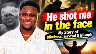 He shot me in the face| My Story of Blindness, Survival & triumph