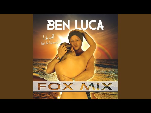 Ben Luca - Ich Will (Bei Dir Bleiben) (Fox Mix)
