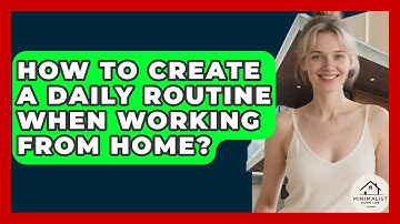 How To Create A Daily Routine When Working From Home? - Minimalist Home Life