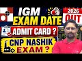 IGM Exam Date 2026 Out, IGM Noida Admit Card 2026 kab ayega, CNP Nashik Exam Date 2026 kab ayega