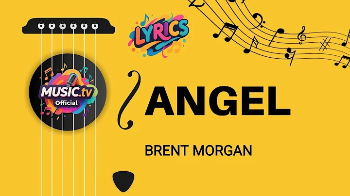 ANGEL - BRENT MORGAN (LYRICS) MUSIC.TV