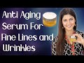 Homemade Anti- Aging Serum for Fine Lines and Wrinkles - Ghazal Siddique