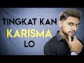 TIPS MENJADI KARISMATIK ( MANJUR ! ! ! )