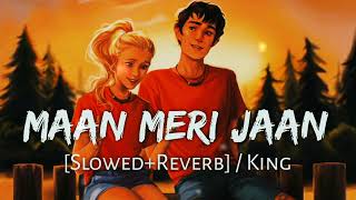 King - Maan Meri Jaan Song    Slowed And Reverb #King #Slowedreverb #Lofi