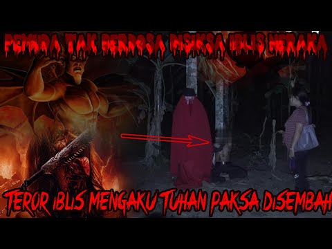 KANJENG IBLIS NERAKA KISRUH BANYAK ORANG YANG DIPAKSA JADI HAMBA IBLIS SAMPAI TERANCAM MAT1 