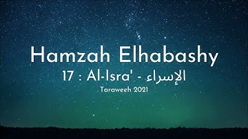 Hamzah Elhabashy - Surah 17 Al-Isra' (The Night Journey) - حمزة الحبشي سورة الإسراء