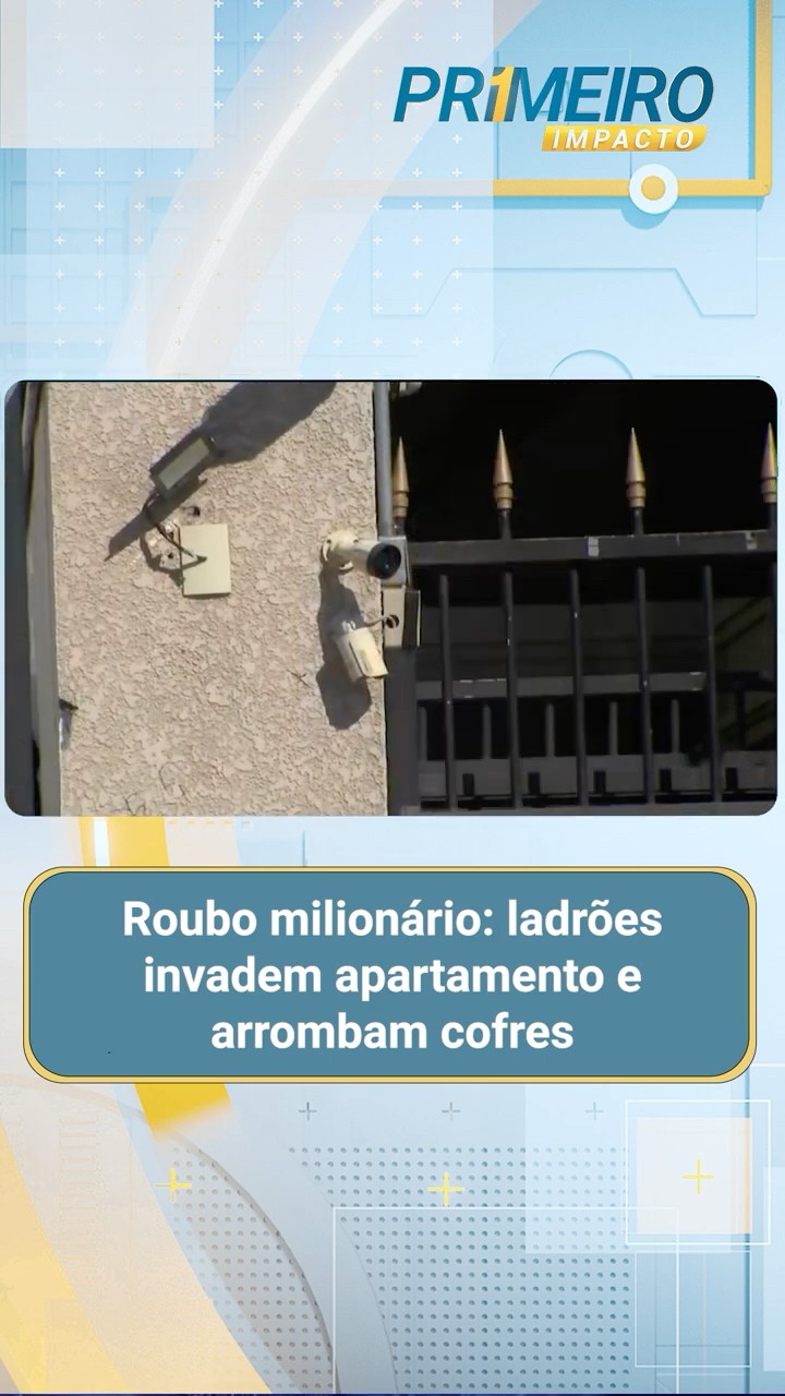 Roubo milionário: ladrões invadem apartamento e arrombam cofres