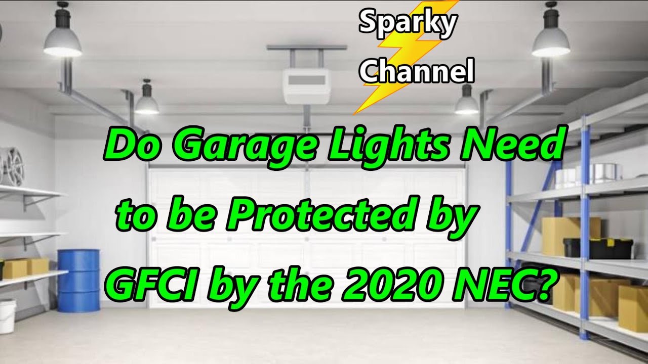 Do Garage Lights Need To Be Protected By Gfci By The 2020 Nec? Or By Afci?