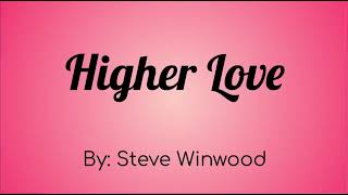 Steve Winwood - Higher Love Lyric Video ~ For my Mom