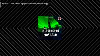 The Independent Musician - Episode 11 Guest: Rosie Nguyen, Co-Founder, Fanhouse.app