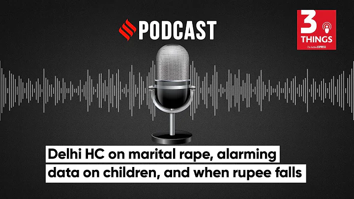 Delhi HC On Marital Rape, Alarming Data On Children, And When Rupee Falls | Podcast
