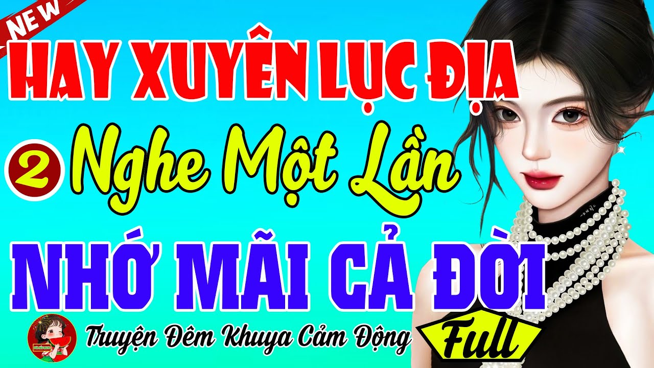 Kể Chuyện Tâm Sự Đêm Khuya Hay Xuyên Lục Địa - Giọng Trầm Dễ Ngủ -Nghe Một Lần Nhớ Mãi Cả Đời (2)