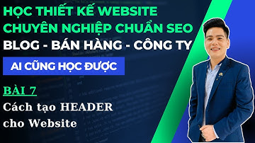 Cách Tạo Header Cho Website | Tùy Chỉnh Theo Ý Muốn Của Bạn