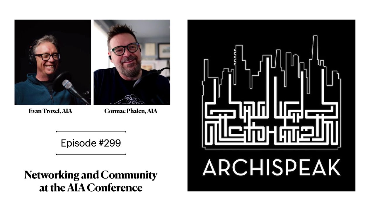 Archispeak 299 - Networking and Community at the AIA Conference