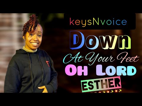 256. Down At Your Feet oh Lord (Cover) | ft. Esther Irungu x Mwas Manuel | keysNvoice 🔥