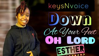 256 Down At Your Feet Oh Lord cover  Ft Esther Irungu X Mwas Manuel  Keysnvoice 