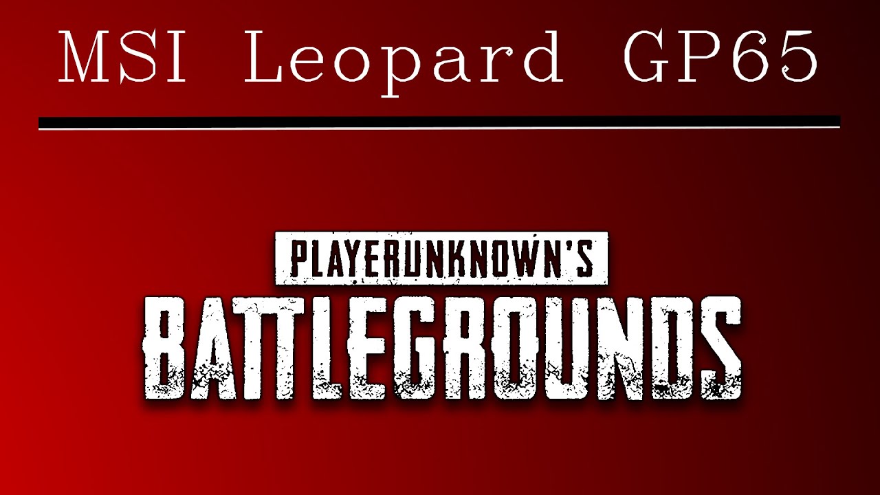 MSI GP65 (2020) - PlayerUnknown's Battlegrounds benchmark test [Intel i7-10750H, Nvidia RTX 2070]