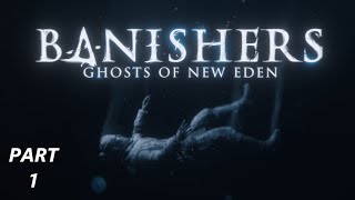 BANISHERS GHOSTS OF NEW EDEN Walkthrough gameplay part 1 - RED & ANTEA - No commentary (FULL GAME)
