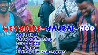 Pane waee naubaine gape koo weyadide naubai|| Fago x Shely x Kebagi||Official Video Music 2021