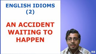 Famous AN ACCIDENT WAITING TO HAPPEN: MEANING & USE ||ENGLISH IDIOMS (2) Profile