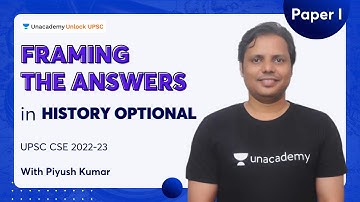 Framing the Answers : History Optional (Paper I) | UPSC CSE 2022-23 | By Piyush Kumar