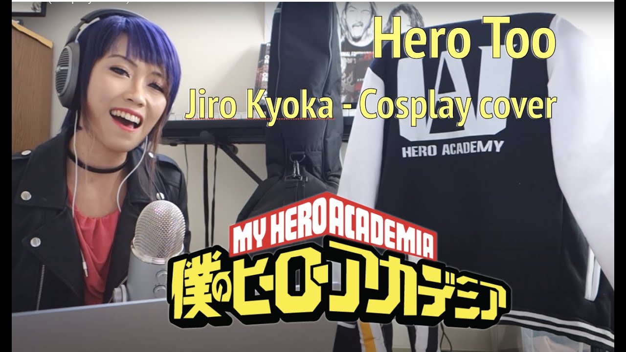 MY HERO ACADEMIA - Hero Too (Jiro Kyoka cosplay cover) | JustCosplaySings