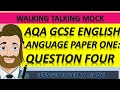 Paper One Question Four Walk-through: AQA GCSE English Language Revision Walking Talking Mock