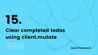 15. Clear completed todos using client.mutate screenshot 2