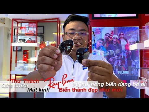 Video Chỉnh sửa mắt kính RayBan chính hãng bị hư hỏng biến... - youtube