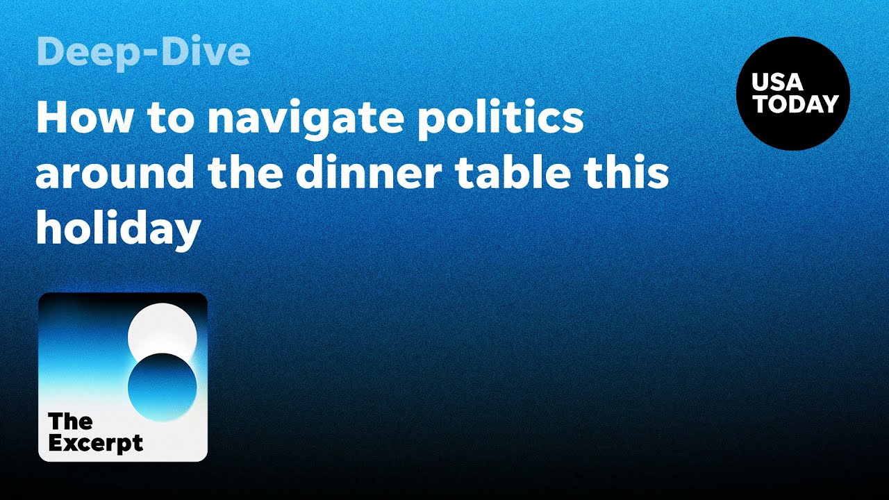 How to navigate politics around the dinner table this holiday | The Excerpt