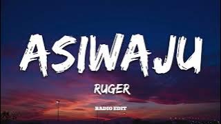 ASIWAJU - RUGER (CLEAN RADIO)