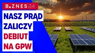Nasz Prąd wchodzi na GPW - 50 mln zł z emisji, 100% wzrostu rocznie. Czego możemy się spodziewać?