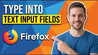 How To Type Into Text Input Fields In Firefox (Easy Guide)