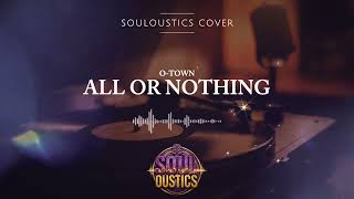 All Or Nothing  Souloustics chill Jazz Ru0026b Cover