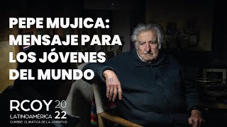 PEPE MUJICA: MENSAJE PARA LOS JÓVENES DEL MUNDO - YouTube