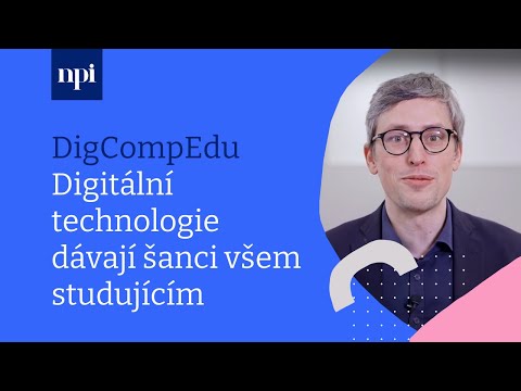 DigCompEdu. Digitální technologie dávají šanci všem studujícím