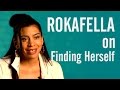 Rokafella on Finding Herself