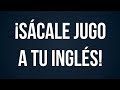 Sácale Jugo a Tu Inglés | Aquí Encontrarás Ideas Para Sacarle $$$ a Tu Inglés