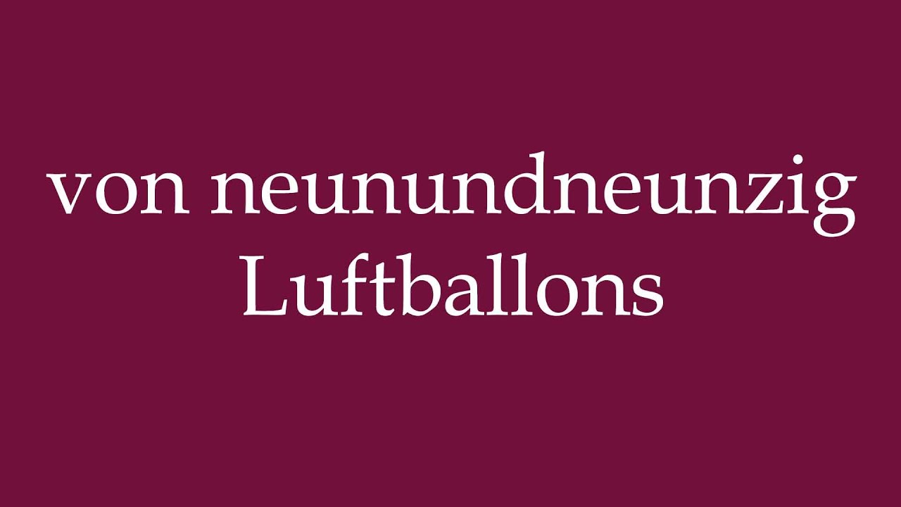 how-to-pronounce-von-neunundneunzig-luftballons-of-ninety-nine