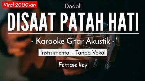 Disaat Patah Hati (Karaoke Akustik) - Dadali (Female Key)