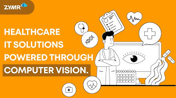 Healthcare IT Solutions Powered Through Computer Vision