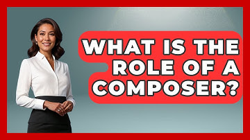 What Is The Role Of A Composer? - Classical Serenade